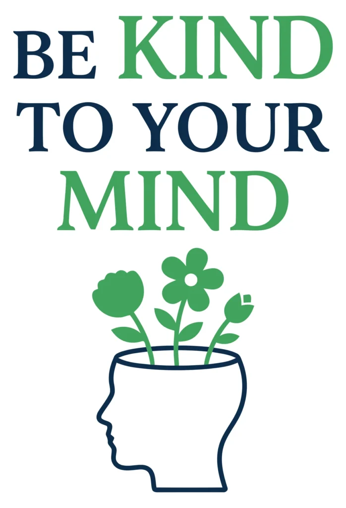 be kind to your mind mental health awareness concept