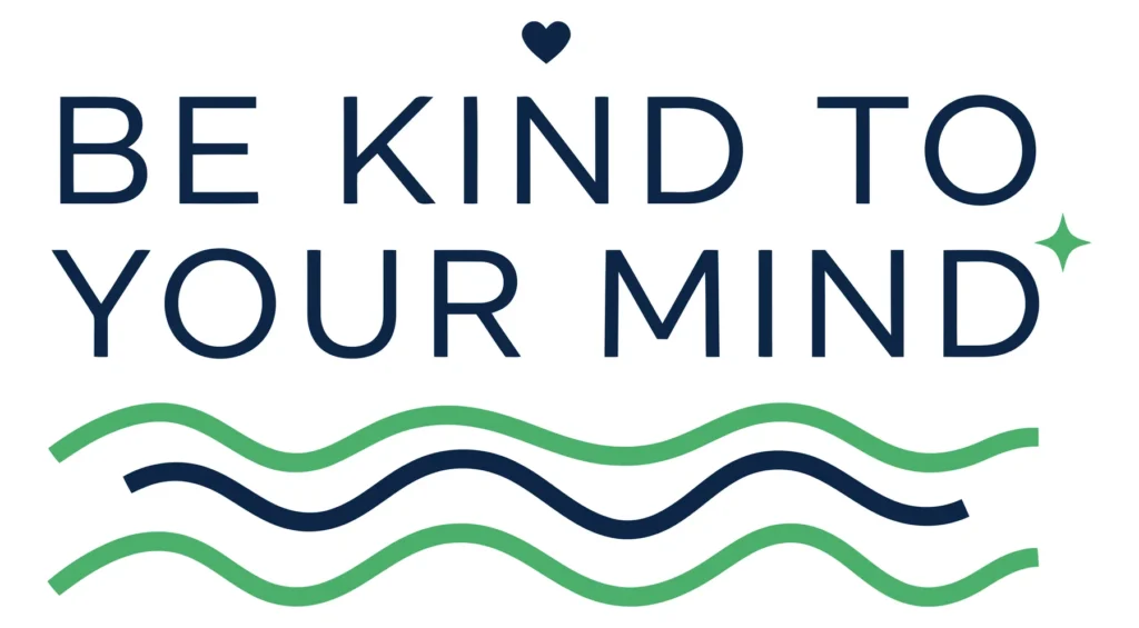 be kind to your mind mental health awareness quote with heart and waves