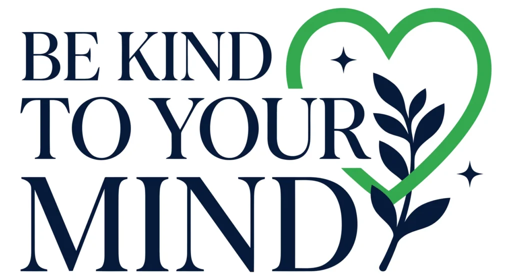 be kind to your mind slogan with dark blue text, green heart outline, and plant branch